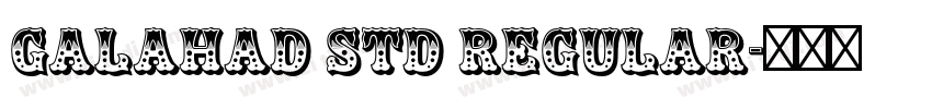 Galahad Std Regular字体转换